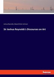 Sir Joshua Reynolds's Discourses on Art, Reynolds Joshua