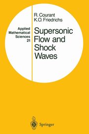 Supersonic Flow and Shock Waves, Courant Richard