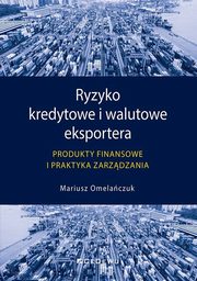 Ryzyko kredytowe i walutowe eksportera, Omelaczuk Mariusz