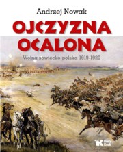 ksiazka tytu: Ojczyzna Ocalona Wojna sowiecko-polska 1919-1920 autor: Nowak Andrzej