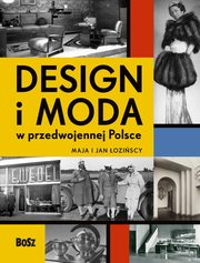 ksiazka tytu: Design i moda w przedwojennej Polsce autor: oziska Maja, oziski Jan