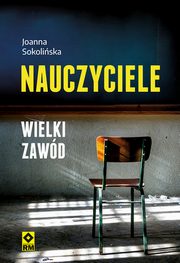 ksiazka tytu: Nauczyciele Wielki zawd autor: Sokoliska Joanna