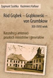 Rd Grbek Grbkowski von Grumbkow XIII - XVIII wiek, Sztuka Zbigniew, Kallaur Kazimierz