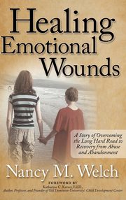 ksiazka tytu: Healing Emotional Wounds autor: Welch Nancy M