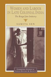 ksiazka tytu: Women and Labour in Late Colonial India autor: Sen Samita