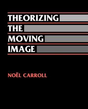 Theorizing the Moving Image, Carroll Noel