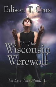 Tale of the Wisconsin Werewolf, Crux Edison T.