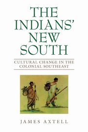 Indians' New South, Axtell James