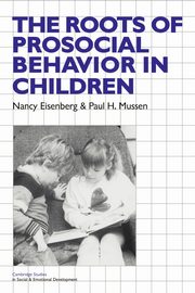 ksiazka tytu: The Roots of Prosocial Behavior in Children autor: Eisenberg Nancy