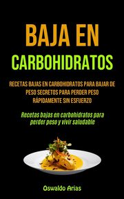 Baja En Carbohidratos, Arias Oswaldo