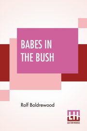 Babes In The Bush, Boldrewood Rolf