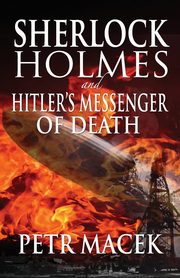 Sherlock Holmes and Hitler's Messenger of Death, Macek Petr