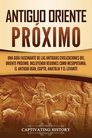 Antiguo Oriente Prximo, History Captivating