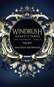 Windrush - Jayanti's Pawns, Archibald Malcolm