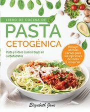 Libro De Cocina De Pasta Cetognica, Jane Elizabeth