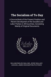 The Socialism of To-Day, Walling William English