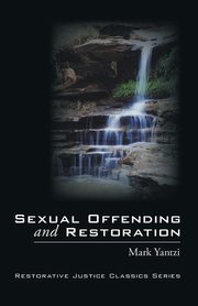 Sexual Offending and Restoration, Yantzi Mark