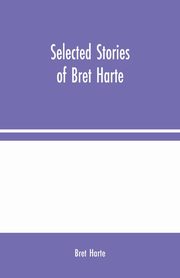 Selected Stories of Bret Harte, Harte Bret