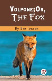 Volpone; Or, The Fox, Jonson Ben
