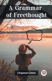 A Grammar of Freethought, Cohen Chapman