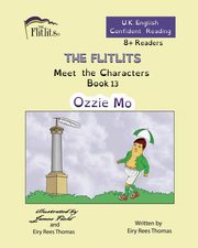THE FLITLITS, Meet the Characters, Book 13, Ozzie Mo, 8+Readers, U.K. English, Confident Reading, Rees Thomas Eiry