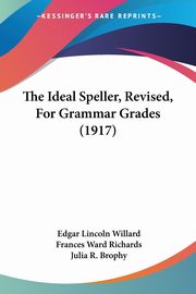 The Ideal Speller, Revised, For Grammar Grades (1917), Willard Edgar Lincoln