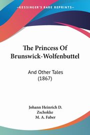The Princess Of Brunswick-Wolfenbuttel, Zschokke Johann Heinrich D.
