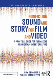 Nonfiction Sound and Story for Film and Video, DeLouise Amy