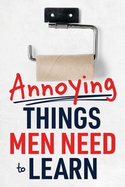 Annoying Things Men Need to Learn, Burke Megan
