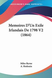 Memoires D'Un Exile Irlandais De 1798 V2 (1864), Byrne Miles