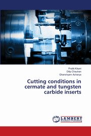 Cutting conditions in cermate and tungsten carbide inserts, Kikani Pratik