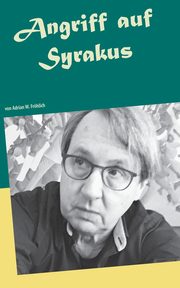 Angriff auf Syrakus, Frhlich Adrian W.