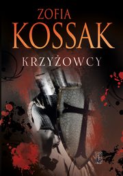 ksiazka tytu: Krzyowcy Tom 3 i 4 autor: Kossak Zofia