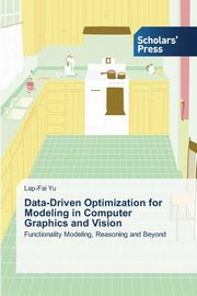 ksiazka tytu: Data-Driven Optimization for Modeling in Computer Graphics and Vision autor: Yu Lap-Fai