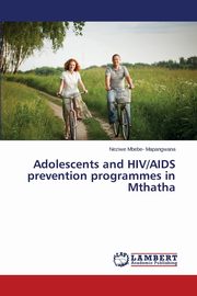 Adolescents and HIV/AIDS Prevention Programmes in Mthatha, Mbebe- Mapangwana Neziwe