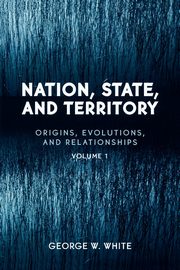 Nation, State, and Territory, White George W.