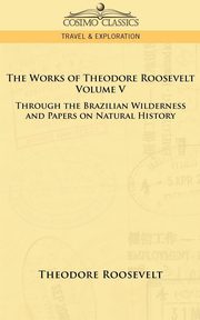 The Works of Theodore Roosevelt - Volume V, Roosevelt Theodore IV