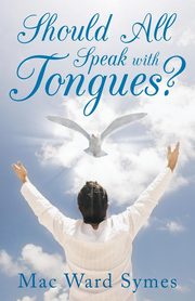 Should All Speak with Tongues?, Symes Mac Ward