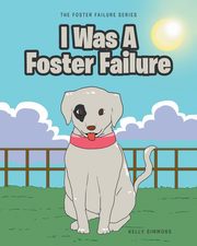 I Was A Foster Failure, Simmons Kelly