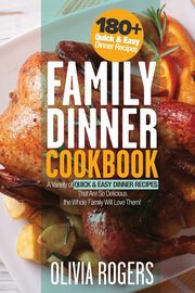 Family Dinner Cookbook, Rogers Olivia