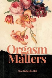 Orgasm Matters, Bodansky Steve
