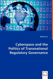 Cyberspace and the Politics of Transnational Regulatory Governance, Purra Mika