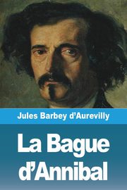 La Bague d'Annibal, Barbey d'Aurevilly Jules