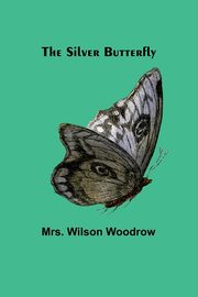 The Silver Butterfly, Woodrow Mrs. Wilson