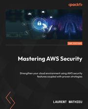 Mastering AWS Security - Second Edition, Mathieu Laurent