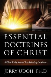 ESSENTIAL DOCTRINES OF CHRIST, Udoh Ph.D Jerry