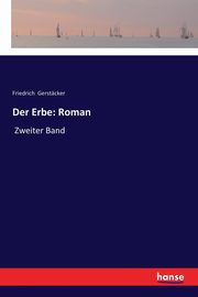Der Erbe, Gerstcker Friedrich