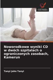 Noworodkowe wyniki CD w dwch szpitalach o ograniczonych zasobach, Kamerun, Tanyi Tanyi John