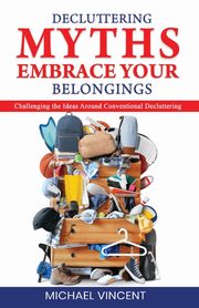 Decluttering Myths, Vincent Michael