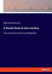 A Wonder Book for Girls and Boys, Hawthorne Nathaniel